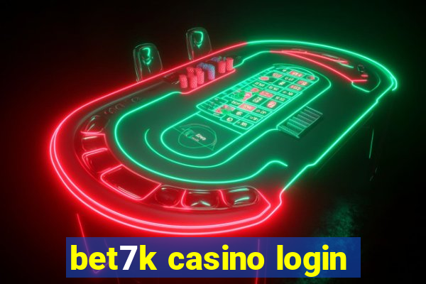 bet7k casino login